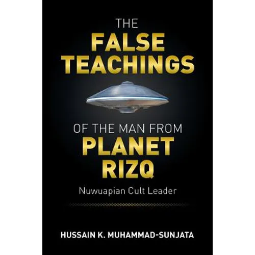 The False Teachings of the Man from Planet Rizq: Nuwuapian Cult Leader - Paperback