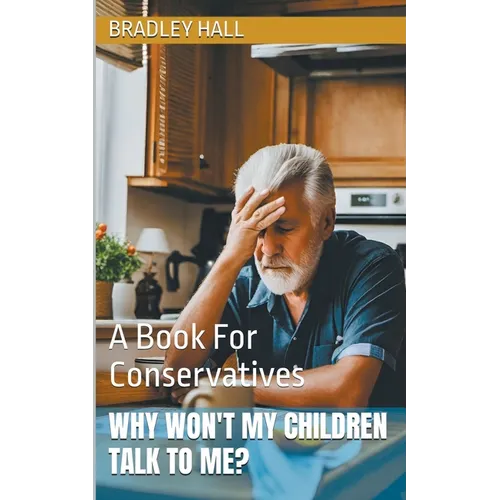 Why Won't My Children Talk to Me? A Book For Conservatives - Paperback