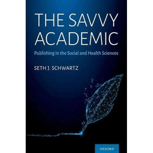 The Savvy Academic: Publishing in the Social and Health Sciences - Paperback