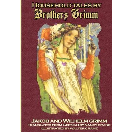 Household Tales by Brothers Grimm: The Full Complete Edition with 200 Original Tales - Paperback