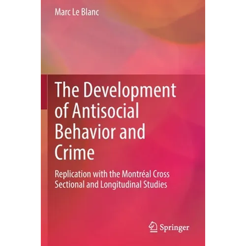 The Development of Antisocial Behavior and Crime: Replication with the Montreal Cross Sectional and Longitudinal Studies - Paperback