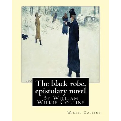 The black robe, By Wilkie Collins ( epistolary novel ): William Wilkie Collins - Paperback