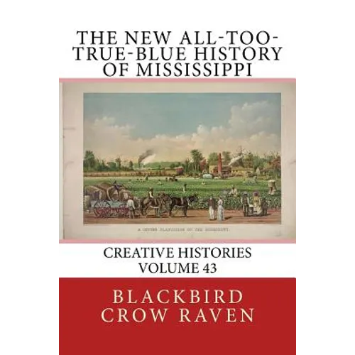 The New All-too-True-Blue History of Mississippi - Paperback