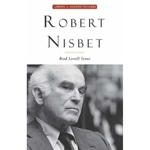 Robert Nisbet: Communitarian Traditionalist - Hardcover