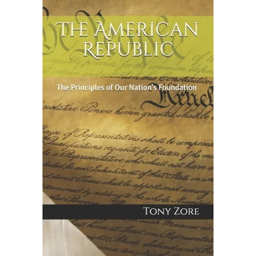 The American Republic: The Principles of Our Nation's Foundation - Paperback