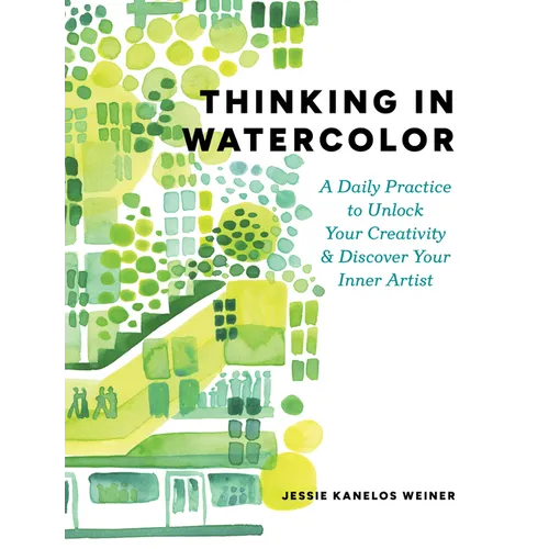 Thinking in Watercolor: A Daily Practice to Unlock Your Creativity & Discover Your Inner Artist - Paperback