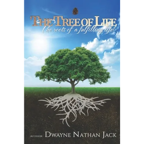 The Tree Of Life: The Roots Of A Fulfilling Life - Paperback