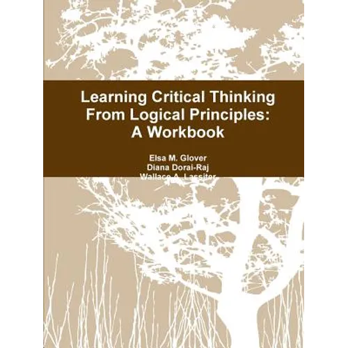 Learning Critical Thinking From Logical Principles: A Workbook - Paperback