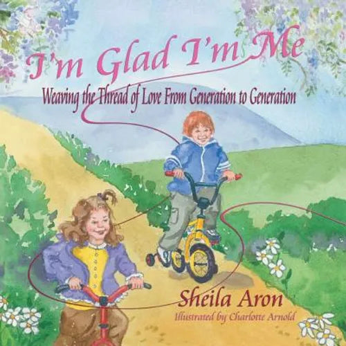I'm Glad I'm Me: Weaving the Thread of Love from Generation to Generation - Paperback