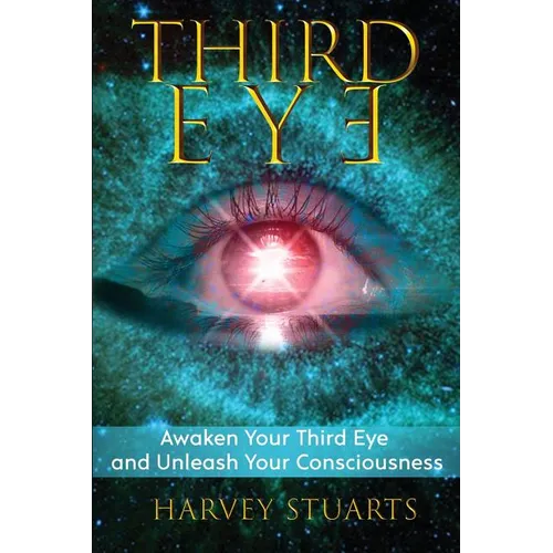 Third Eye: Awaken Your Third Eye, Find Spiritual Enlightenment, Open Pineal Gland, Mediumship, 3rd Eye, Psychic Abilities, Increa - Paperback