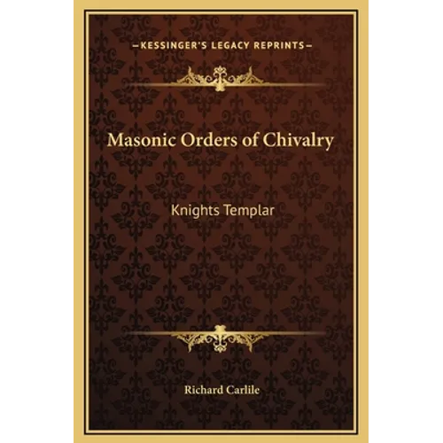 Masonic Orders of Chivalry: Knights Templar - Hardcover