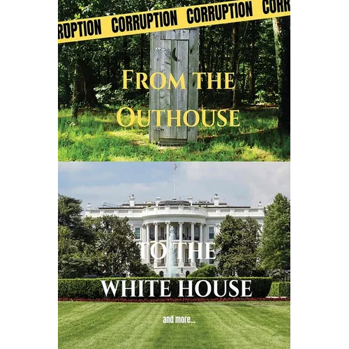 From the Outhouse to the White House - Paperback