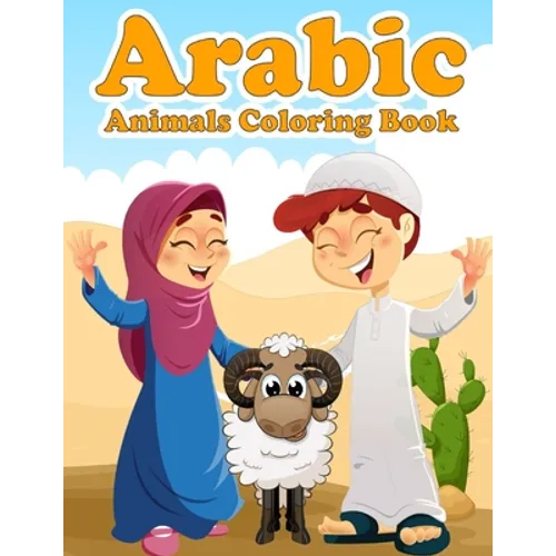 Arabic Animals Coloring Book: A Fun and Educational Coloring Book as Eid and Ramadan Gift for Kids Ages 4+ - Introduction to Muslim Prayer in Short - Paperback