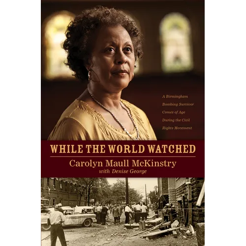 While the World Watched: A Birmingham Bombing Survivor Comes of Age During the Civil Rights Movement - Paperback