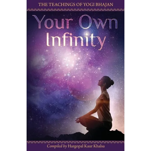 Your Own Infinity: Kundalini Yoga as taught by Yogi Bhajan - Paperback