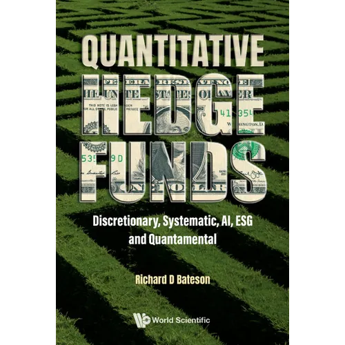 Quantitative Hedge Funds: Discretionary, Systematic, Ai, Esg and Quantamental - Hardcover