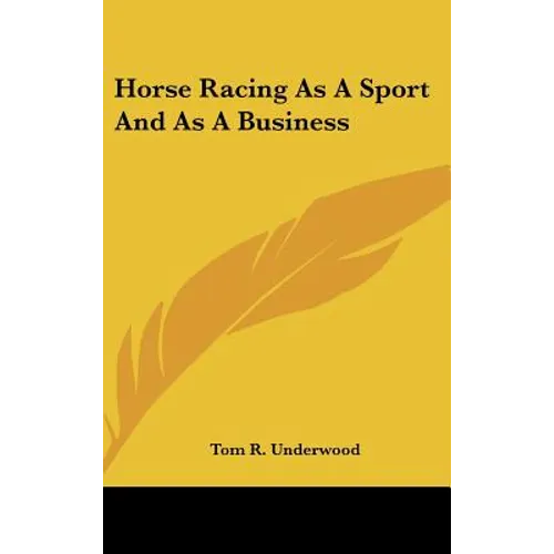Horse Racing As A Sport And As A Business - Hardcover