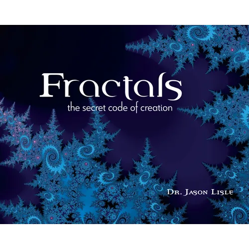 Fractals: The Secret Code of Creation - Hardcover