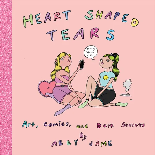 Heart Shaped Tears: Art, Comics and Dark Secrets - Hardcover