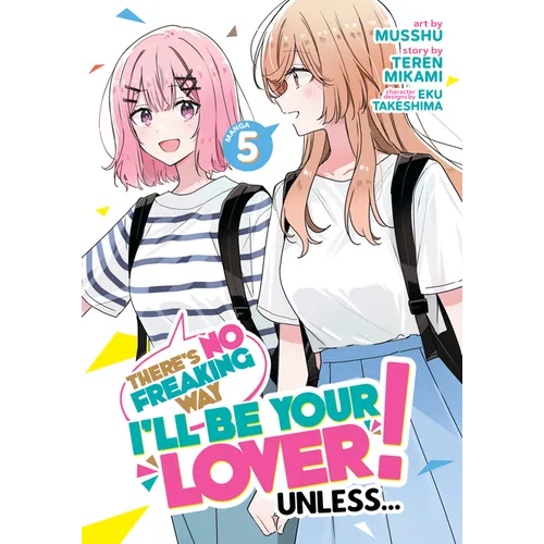 There's No Freaking Way I'll Be Your Lover! Unless... (Manga) Vol. 5 - Paperback