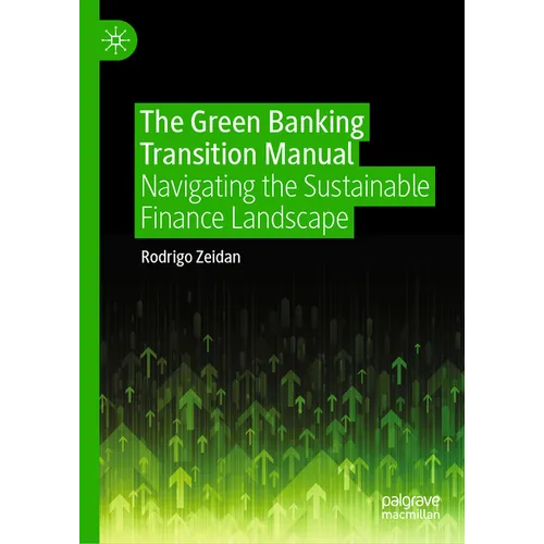 The Green Banking Transition Manual: Navigating the Sustainable Finance Landscape - Hardcover