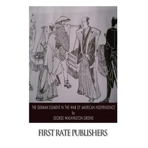 The German Element in the War of American Independence - Paperback