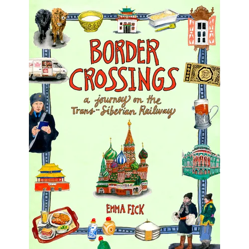 Border Crossings: A Journey on the Trans-Siberian Railway - Hardcover