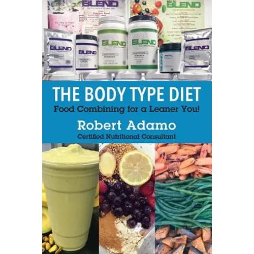 The Body Type Diet: Food Combining for a Leaner You! - Paperback