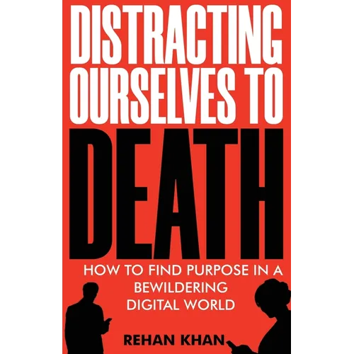 Distracting Ourselves to Death - Paperback