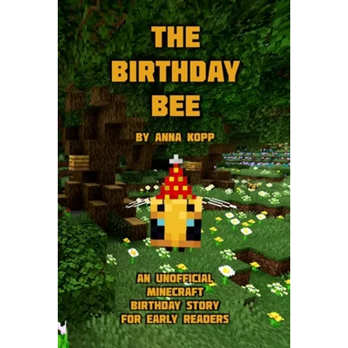 The Birthday Bee: An Unofficial Minecraft Birthday Story for Early Readers - Paperback