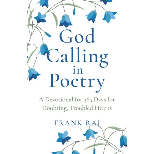 God Calling in Poetry: A Devotional for 365 Days for Doubting, Troubled Hearts - Paperback