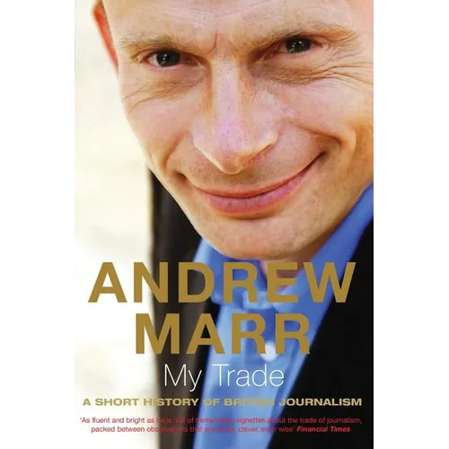 My Trade: A Short History of British Journalism - Paperback
