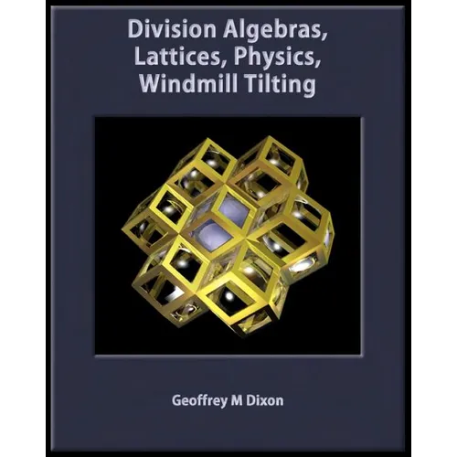 Division Algebras, Lattices, Physics, Windmill Tilting - Paperback