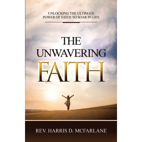 The Unwavering Faith - Paperback