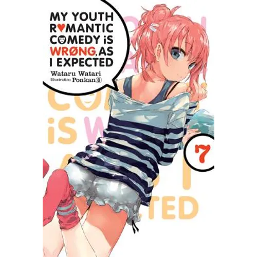 My Youth Romantic Comedy Is Wrong, as I Expected, Vol. 7 (Light Novel): Volume 7 - Paperback