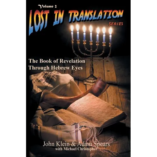 Lost in Translation Vol 2: The Book of Revelation Through Hebrew Eyes Vol 2 - Paperback