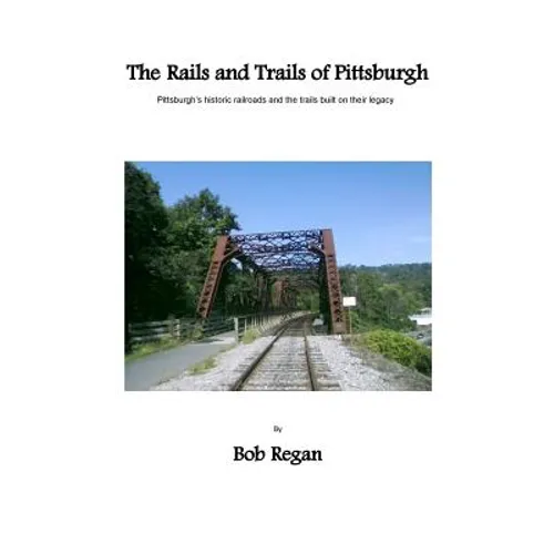 The Rails and Trails of Pittsburgh - Paperback