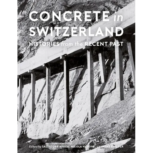 Concrete in Switzerland: Histories from the Recent Past - Hardcover