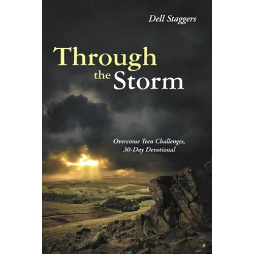 Through the Storm: Overcome Teen Challenges, 30-Day Devotional - Paperback