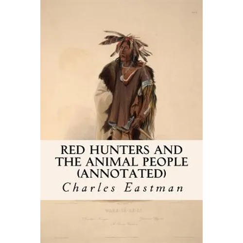Red Hunters and the Animal People (annotated) - Paperback
