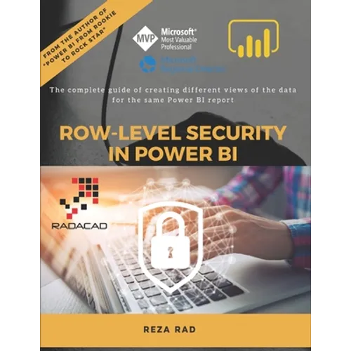 Row-Level Security in Power BI: The complete guide of creating different views of the data for the same Power BI report - Paperback