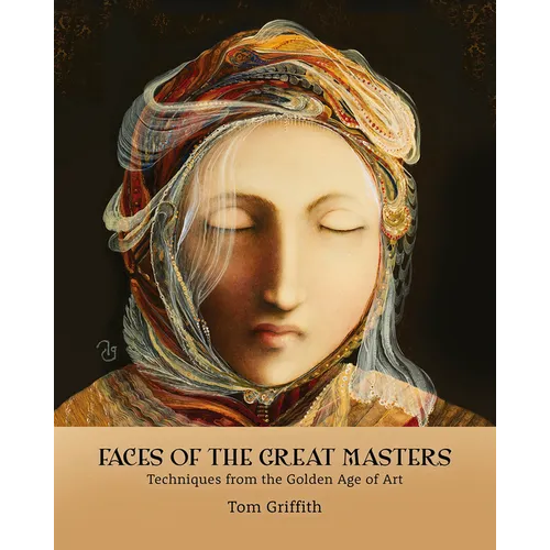 Faces of the Great Masters: Techniques from the Golden Age of Art - Paperback
