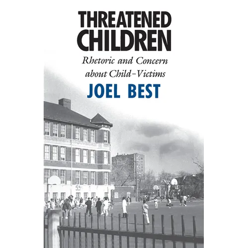 Threatened Children: Rhetoric and Concern about Child-Victims - Paperback