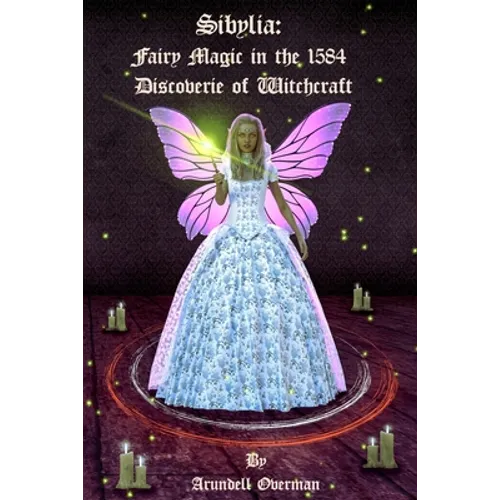 Sibylia: Fairy Magic in the 1584 Discoverie of Witchcraft - Paperback