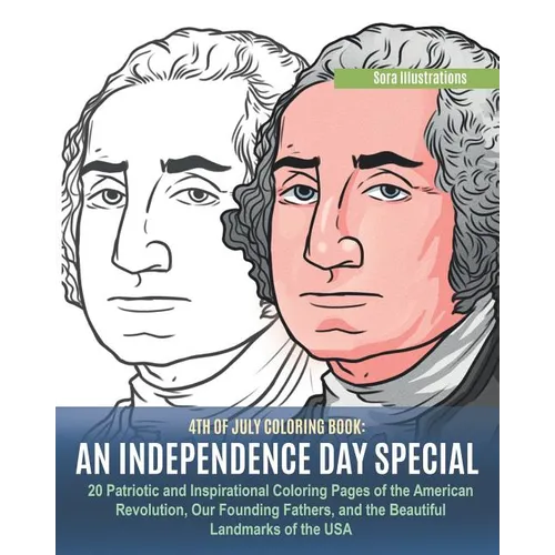 4th of July Coloring Book: An Independence Day Special. 20 Patriotic and Inspirational Coloring Pages of the American Revolution, Our Founding Fa - Paperback