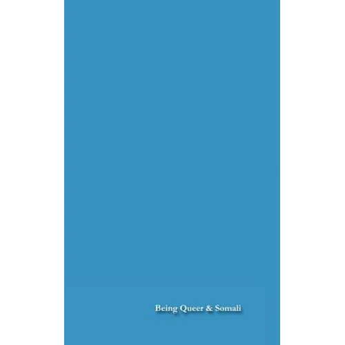 Being Queer and Somali: LGBT Somalis At Home and Abroad - Paperback