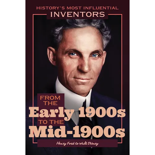 From the Early 1900s to the Mid-1900s: Henry Ford to Walt Disney - Library Binding