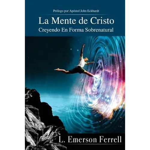 La Mente De Cristo (2016 Version): Creyendo En Forma Sobrenatural - Paperback