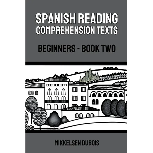 Spanish Reading Comprehension Texts: Beginners - Book Two - Paperback