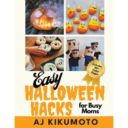 Easy Halloween Hacks for Busy Moms: Easy Halloween costumes, decorations, food, crafts, class parties, and more! - Paperback